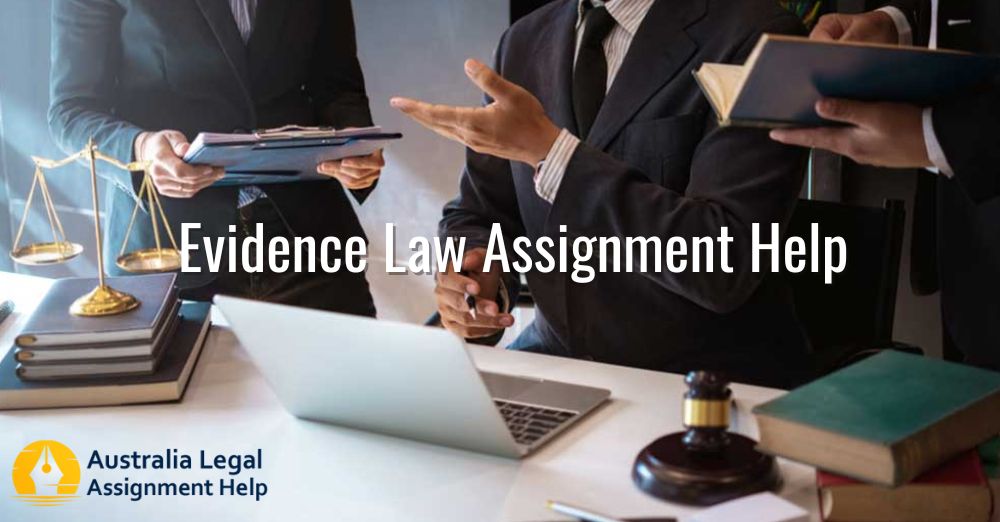 What can you expect from our Evidence Law Assignment Help?